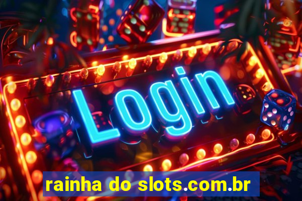 rainha do slots.com.br