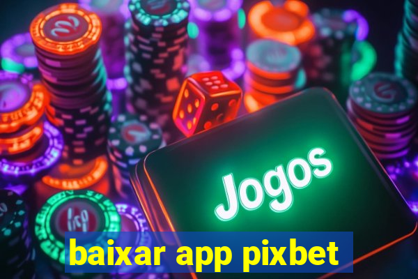 baixar app pixbet