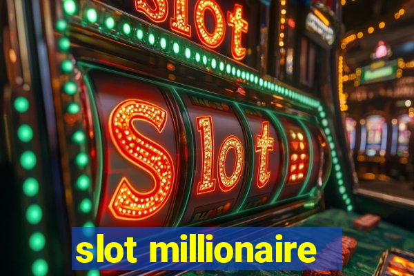 slot millionaire