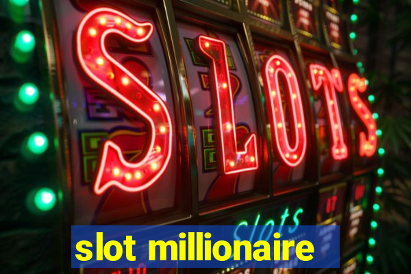 slot millionaire