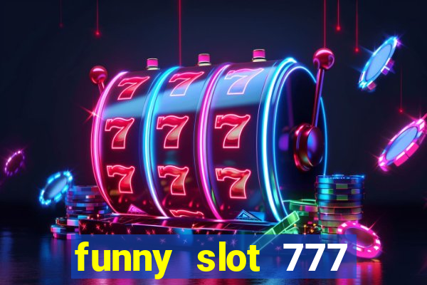 funny slot 777 machine jili