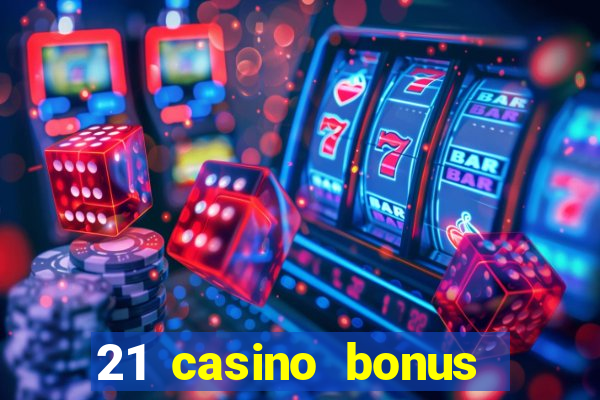 21 casino bonus ohne einzahlung