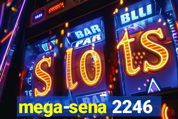 mega-sena 2246