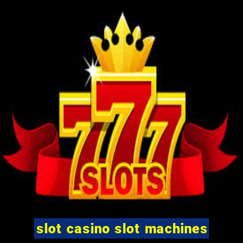 slot casino slot machines