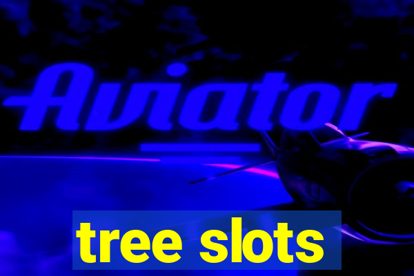 tree slots