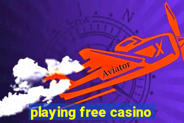 playing free casino