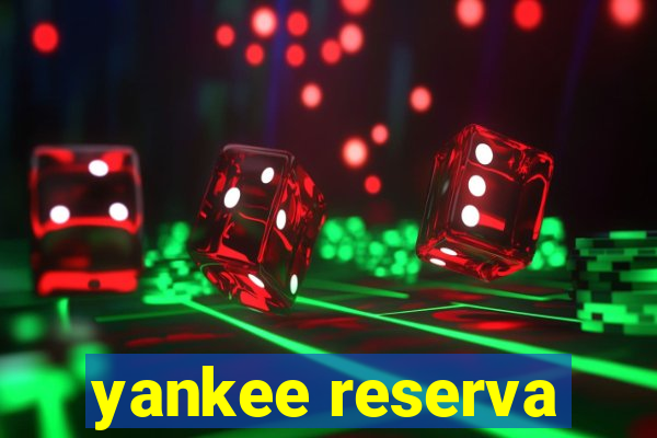 yankee reserva