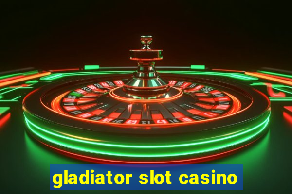 gladiator slot casino