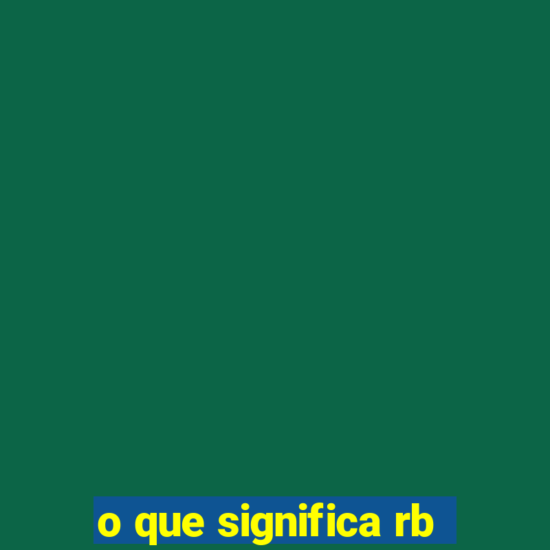 o que significa rb