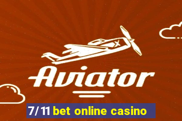 7/11 bet online casino