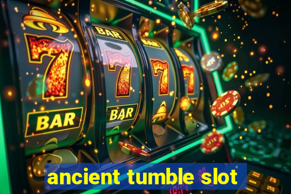 ancient tumble slot