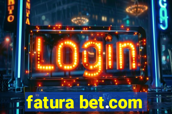 fatura bet.com