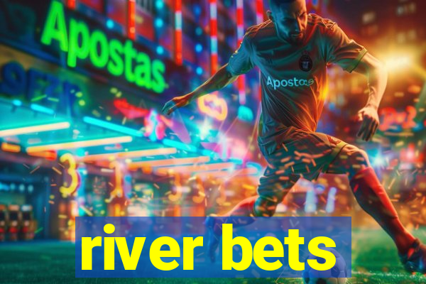 river bets