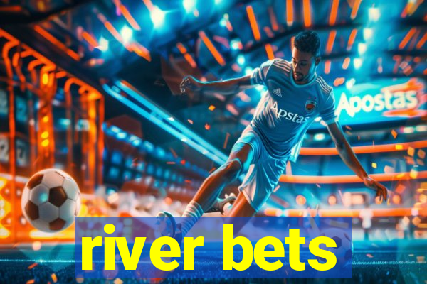 river bets