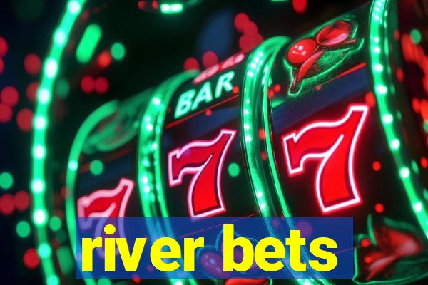 river bets