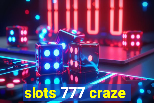 slots 777 craze