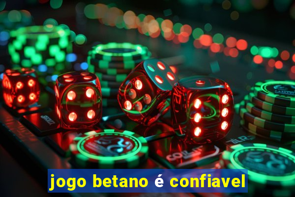 jogo betano é confiavel