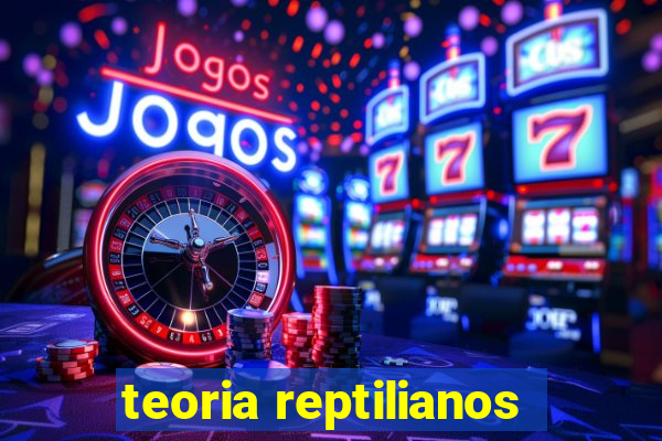 teoria reptilianos