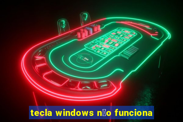 tecla windows n茫o funciona