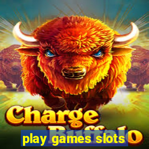 play games slots