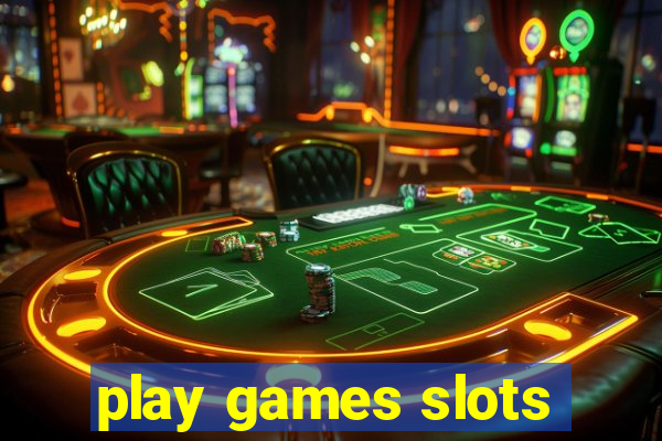 play games slots