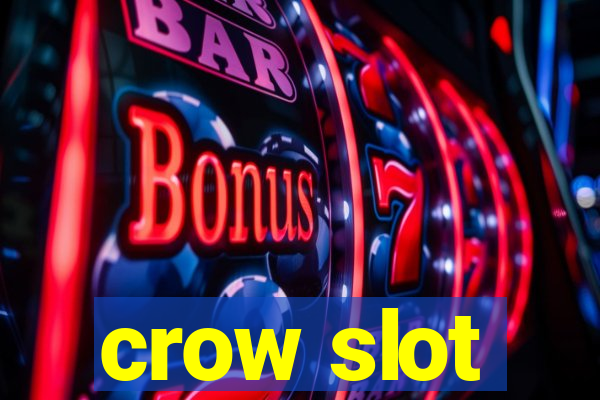 crow slot