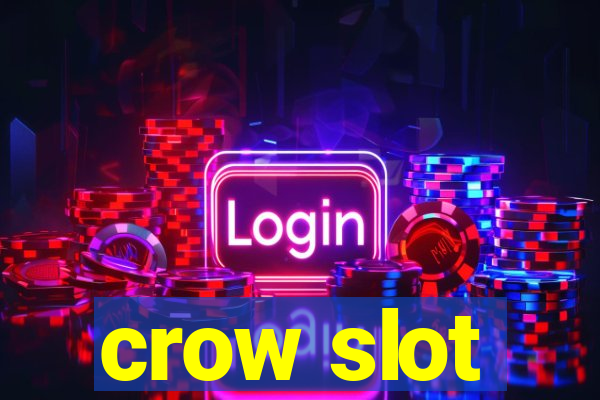 crow slot