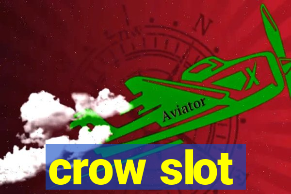 crow slot