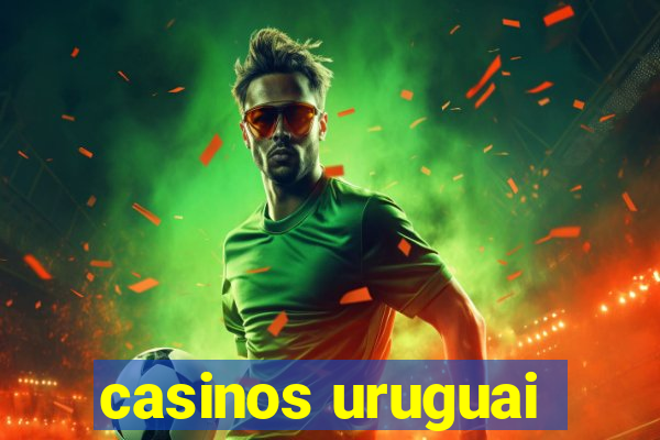 casinos uruguai