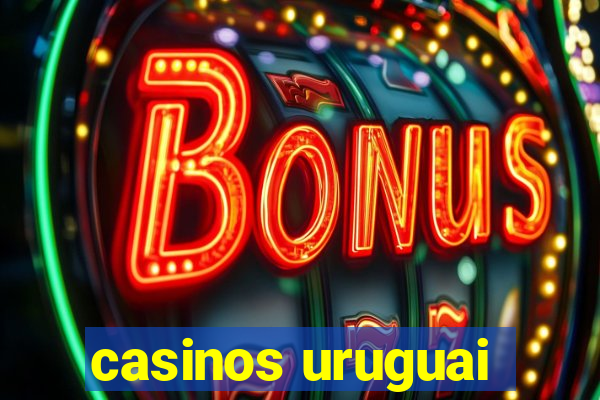 casinos uruguai