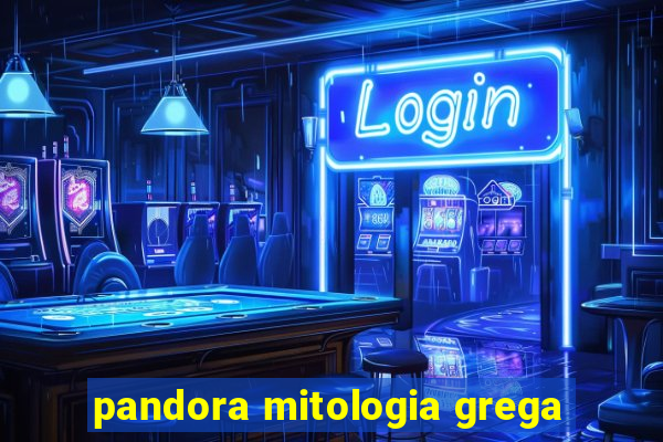 pandora mitologia grega