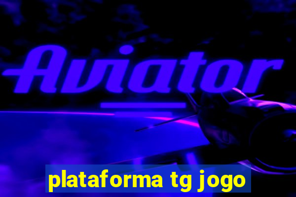 plataforma tg jogo