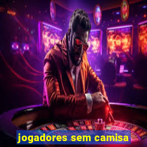 jogadores sem camisa