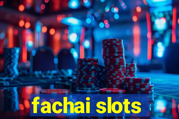 fachai slots