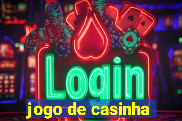 jogo de casinha