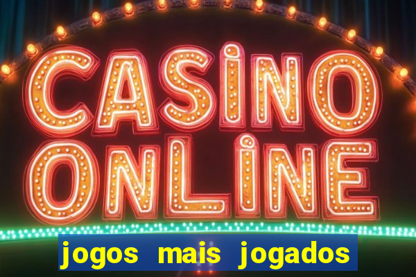 jogos mais jogados do mundo online