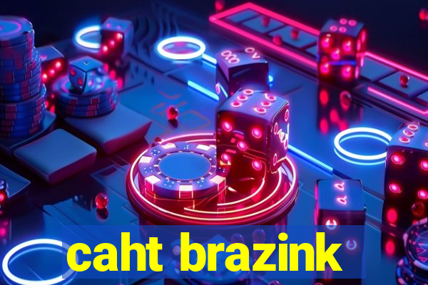 caht brazink