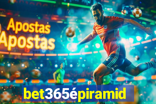 bet365épiramide