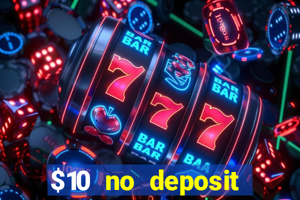 $10 no deposit mobile casino