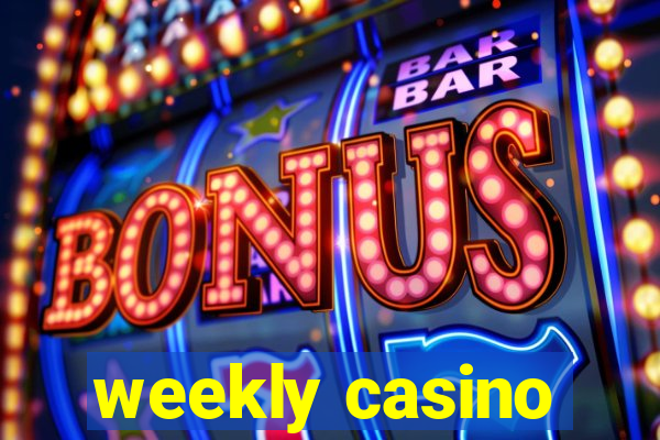 weekly casino