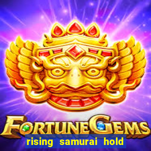 rising samurai hold and win slot