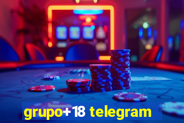 grupo+18 telegram