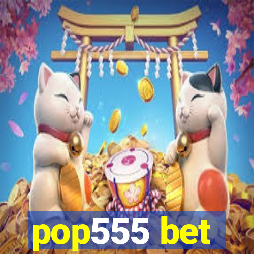 pop555 bet