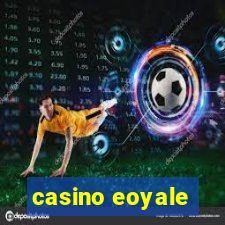 casino eoyale