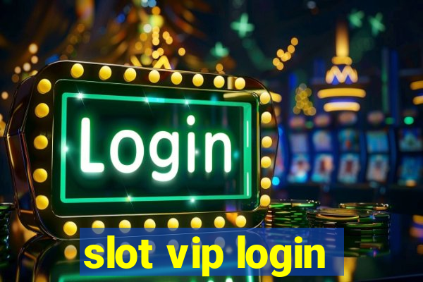 slot vip login