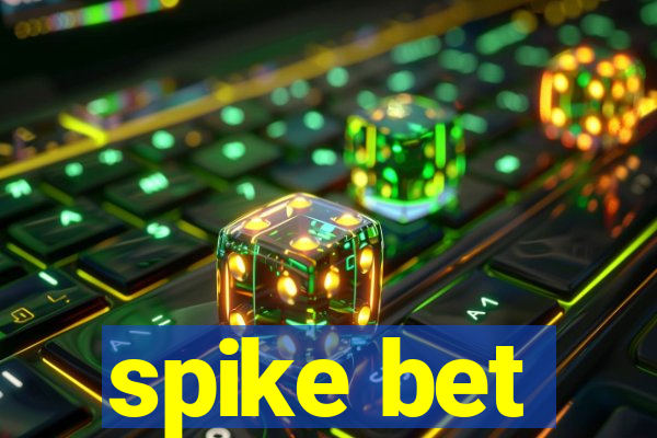 spike bet