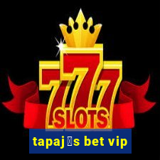 tapaj贸s bet vip