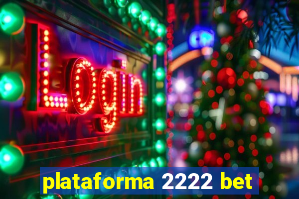 plataforma 2222 bet