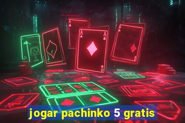 jogar pachinko 5 gratis