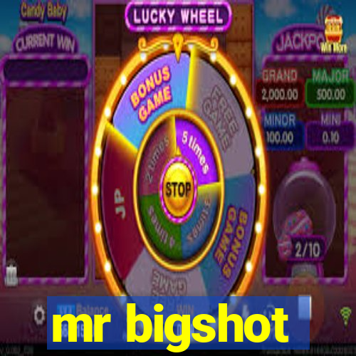 mr bigshot